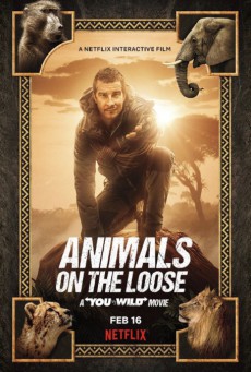 ดูหนังออนไลน์ฟรี Animals on the Loose A You vs. Wild Movie (2021) ผจญภัยสุดขั้วกับแบร์ กริลส์ เดอะ มูฟวี่ (Netflix)