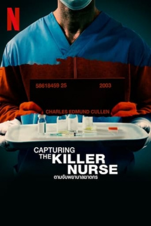 ดูหนังออนไลน์ Capturing the Killer Nurse ตามจับพยาบาลฆาตกร (2022) พากย์ไทย